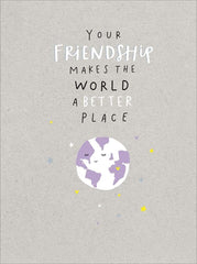 Your Friendship Makes The World Better Greeting Card Blank Inside Any Occasion 663666
