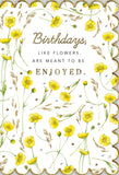 Floral Birthday Card – Birthdays Like Flowers Are Meant To Be Enjoyed
