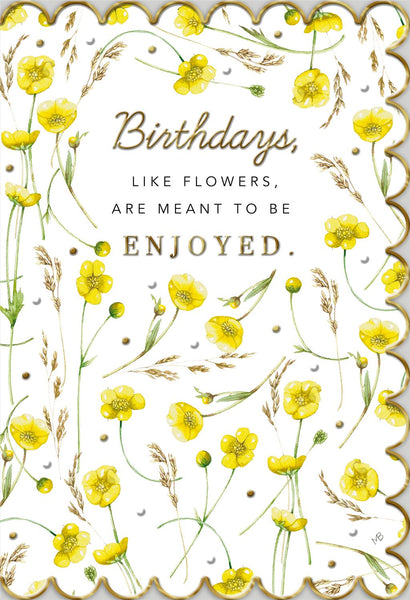 Floral Birthday Card – Birthdays Like Flowers Are Meant To Be Enjoyed