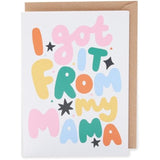 Kindred - I Got It From My Mama - Mother's Day Card
