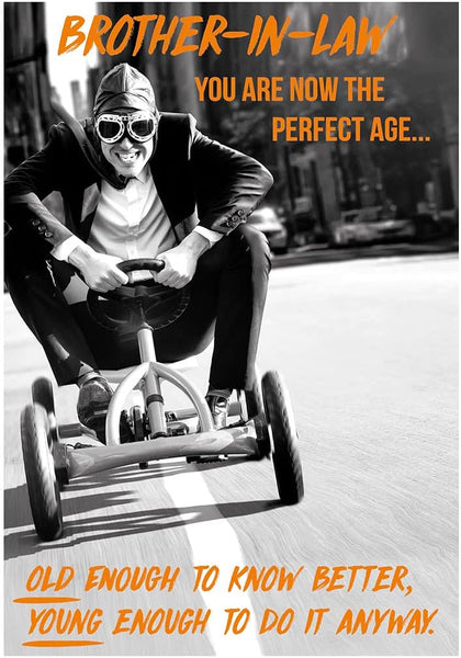 Paperlink 'Brother-in-Law' Funny Birthday Card - 'Old Enough To Know Better' Man on Go-Kart - Eco-Friendly & Recyclable, 178 x 127mm, Black, White, Grey, Orange