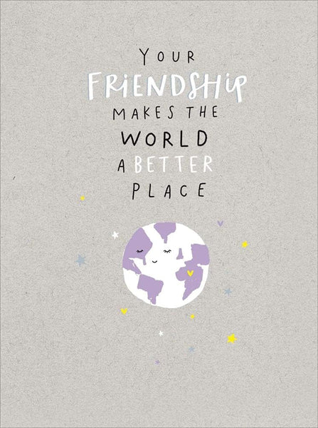 Your Friendship Makes The World Better Greeting Card Blank Inside Any Occasion 663666
