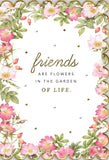 Floral Friendship Card – Friends Are Flowers in the Garden of Life